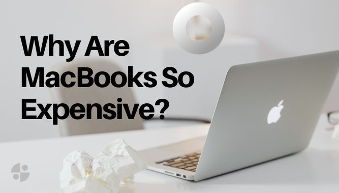 Why Are MacBooks So Expensive? - UnixIT